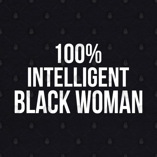 100% Intelligent Black Woman by UrbanLifeApparel